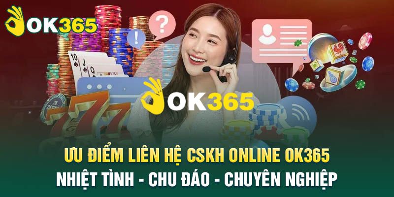 Ok365 | Link Trang Chủ Ok365.com Chính Thức 2026 Nhận +65K 15 Dịch vụ hỗ trợ CSKH 24/7 chuyên nghiệp, hỗ trợ đa kênh