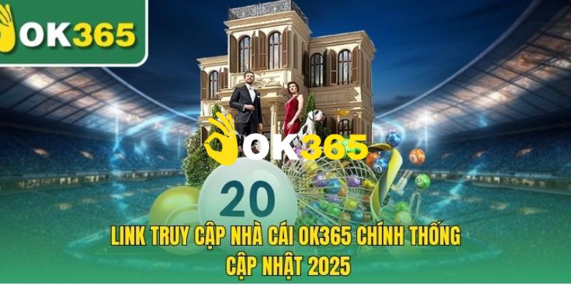Ok365 | Link Trang Chủ Ok365.com Chính Thức 2026 Nhận +65K 12 Link truy cập vào trang chủ Ok365 chính thức không bị chặn 2026