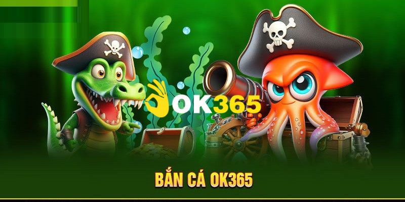 Ok365 | Link Trang Chủ Ok365.com Chính Thức 2026 Nhận +65K 17 Trải nghiệm hóa thân thành thợ săn cá dưới đại dương rộng lớn